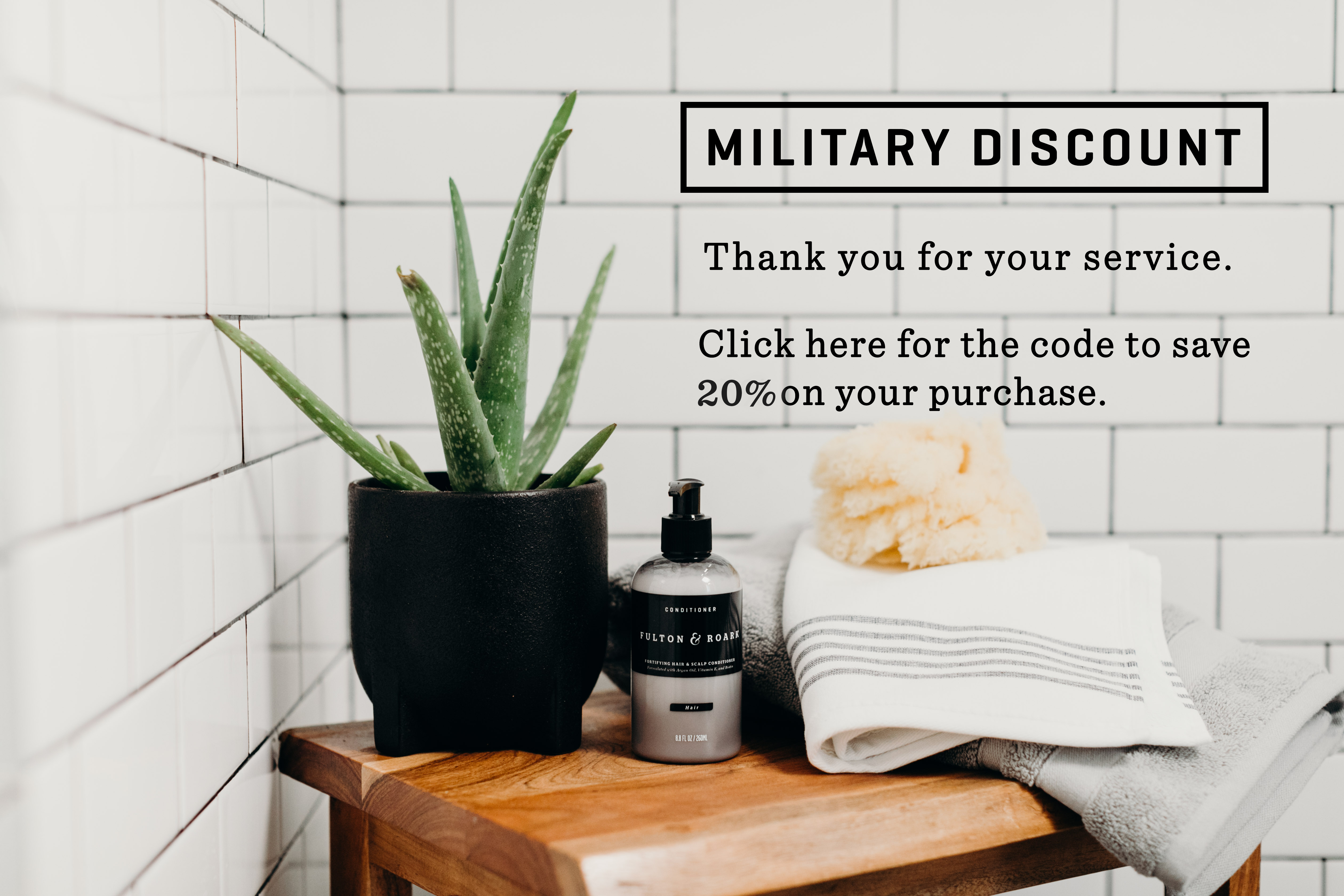 Military Discount. Thank you for your service. Click here for the code to save 20% on your purchase.