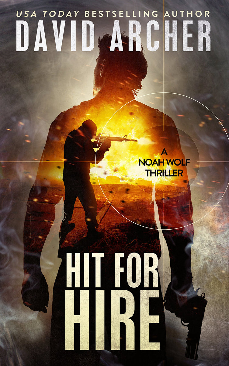 Hit For Hire - An Action Thriller Novel (A Noah Wolf Novel, Thriller