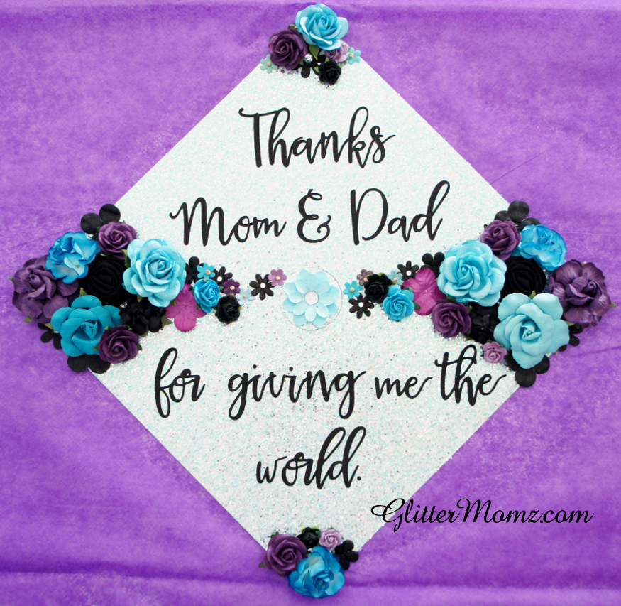 Graduation Cap Topper Thanks Mom And Dad With Glitter And Flowers Glittermomz