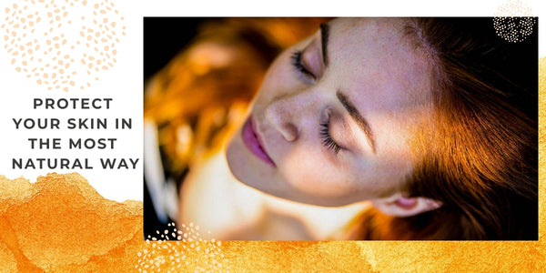 Protect your skin in the most natural way