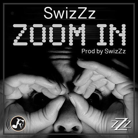 Zoom In- SwizZz