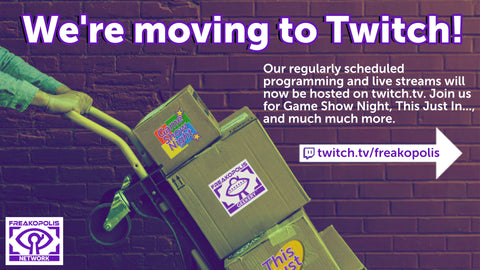 We're moving to twitch.tv/freakopolis