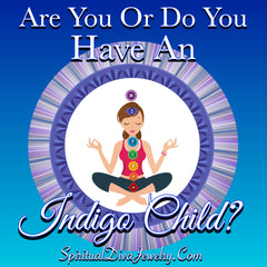 are you or do you have an Indigo Child ? Spiritual Diva Jewelry