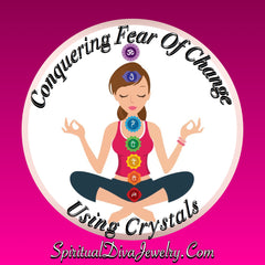 Fear Od Change healing Crystals - Spiritual Diva Jewelry