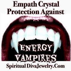 Empath Crystal Protection Against Energy Vampires - Spiritual Diva 