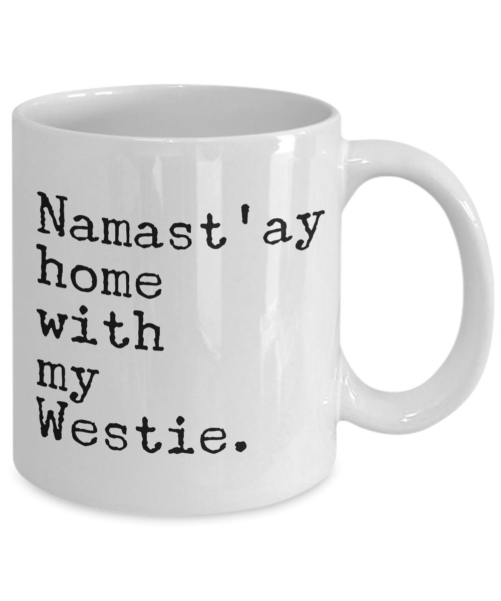 Funny Westie Mug Namastay Home With My Westie Mug Westie Mix Mug Westie Coffee Mug Westie Mix Gift Westie Gift