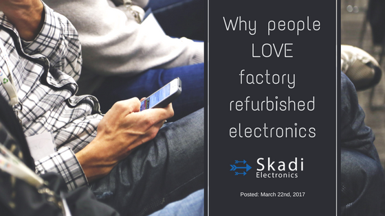 Why people love factory refurbished electronics