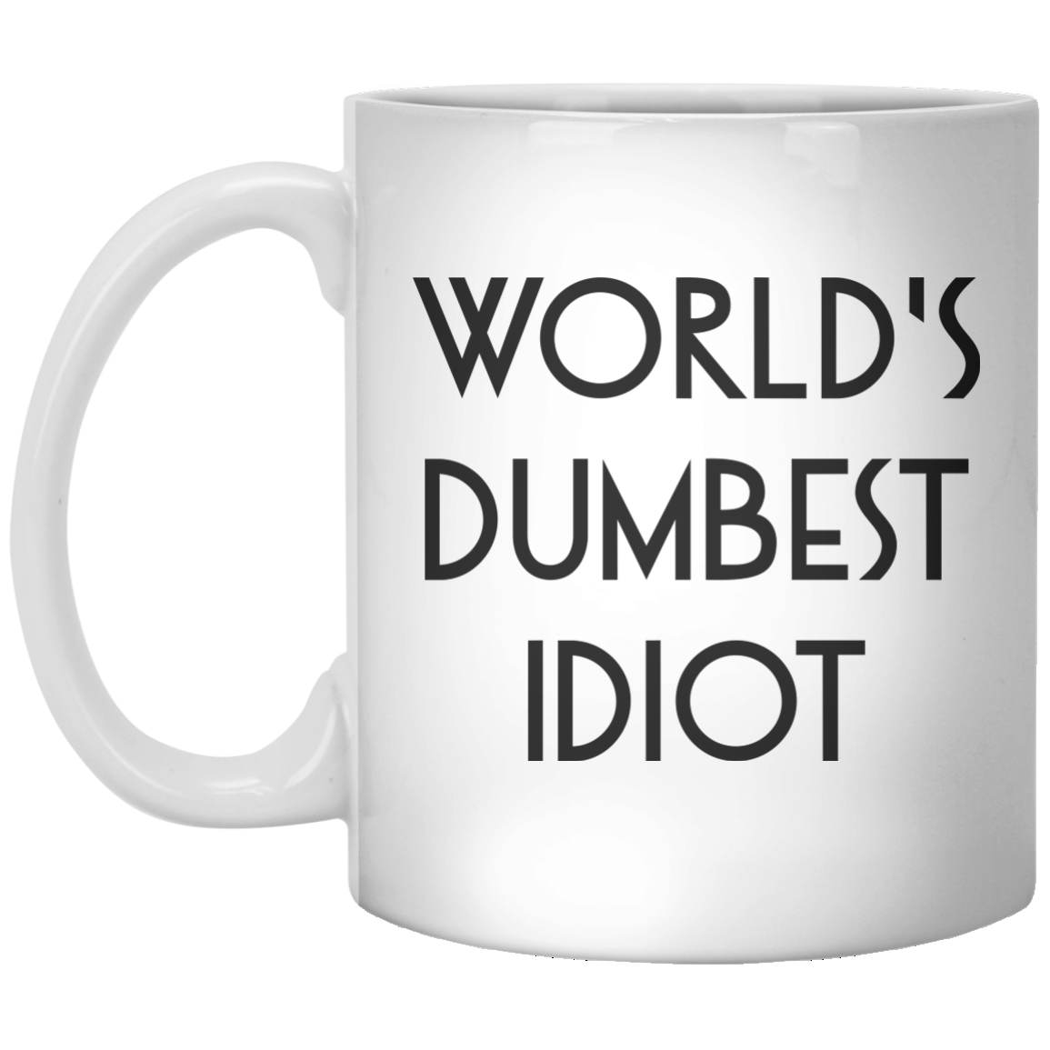 Worlds Dumbest Idiot Mug 1660