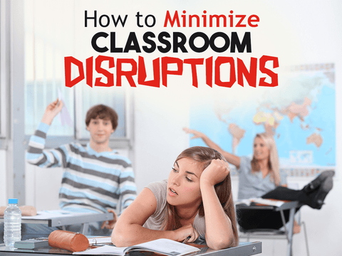 How to Minimize Classroom Disruptions
