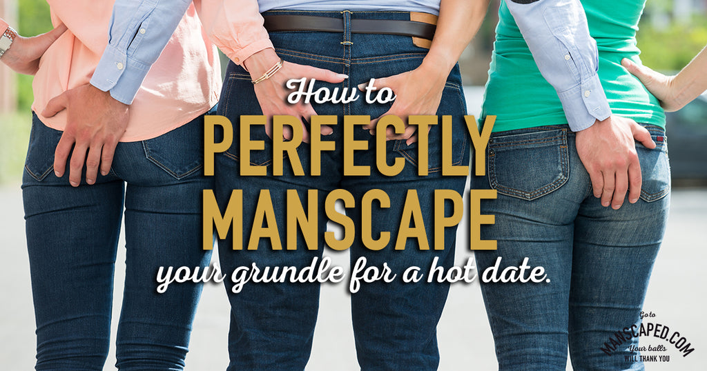 How To Perfectly Manscape Your Grundle For A Hot Date 