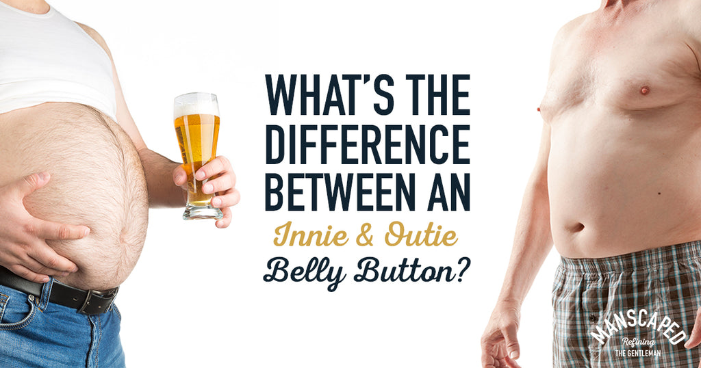 Whats The Difference Between An Innie And Outie Belly Button Manscaped Porn Sex Picture 