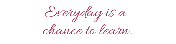 A graphic that says "Everyday is a chance to learn." 