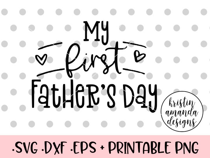 My First Father's Day SVG DXF EPS PNG Cut File • Cricut • Silhouette