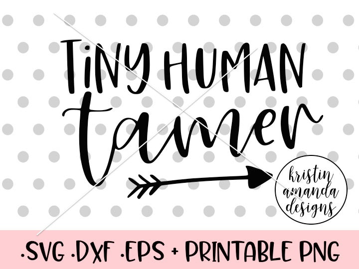 png Cricut dxf and ai Perfect for Silhouette Sublimation or Screen Printing Tiny Human Tamer svg