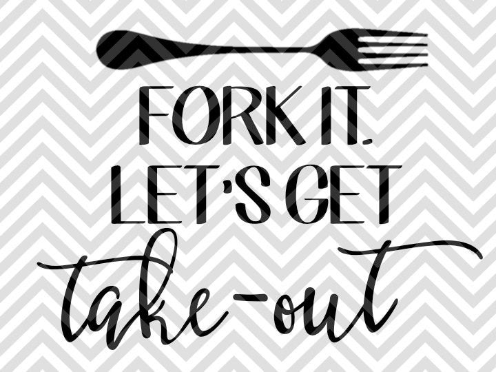 Download Fork It. Let's Get Take-Out Kitchen SVG and DXF Cut File ...