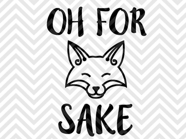 Oh For Fox Sake Svg And Dxf Cut File Png Vector Calligraphy D Kristin Amanda Designs