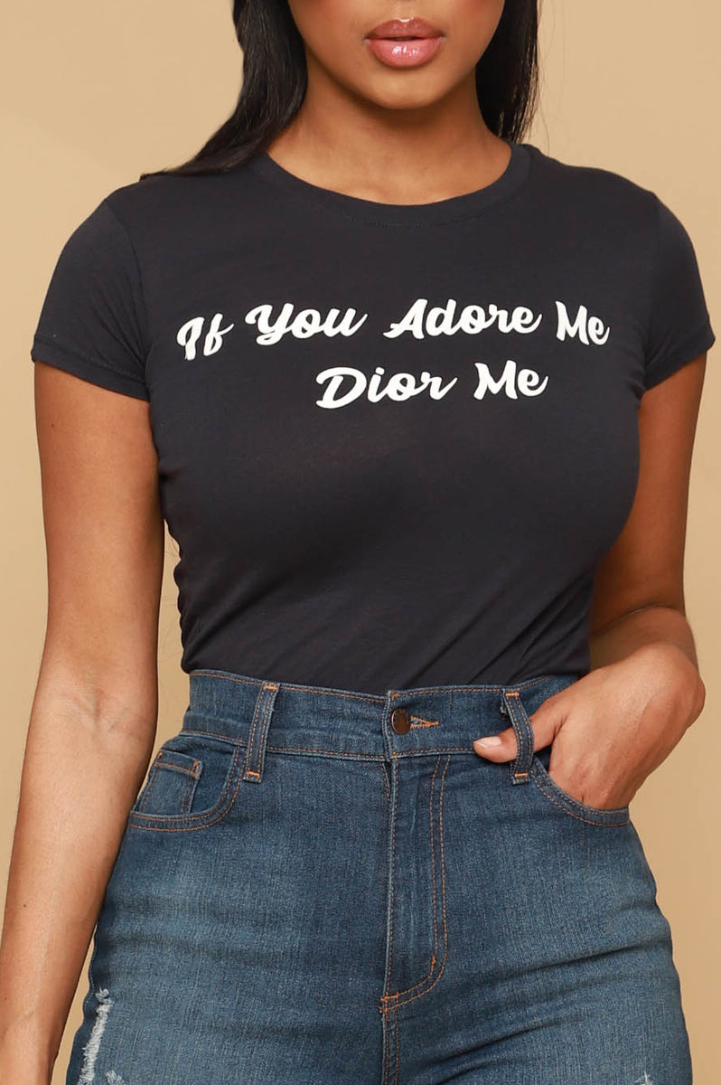 if you adore me dior me shirt