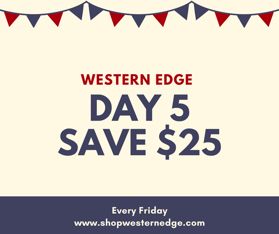 Day 5 Save $25 – Western Edge, Ltd.