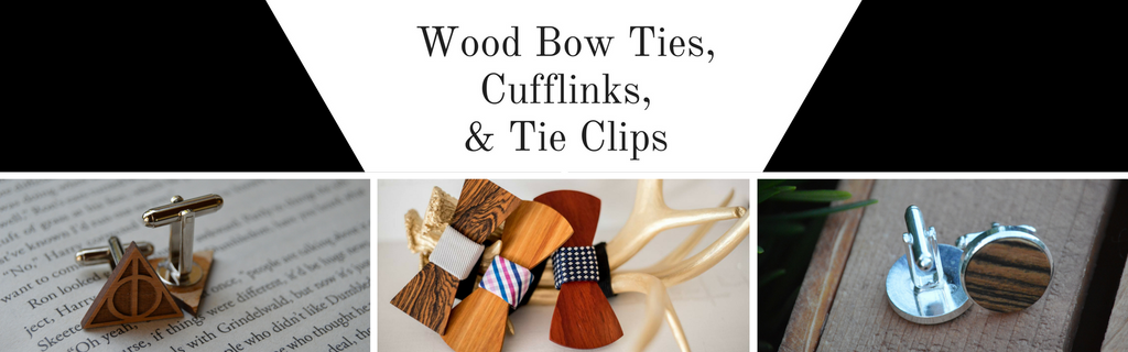 Wood Bow Ties, Wood Cufflinks, and Wood Tie Clips