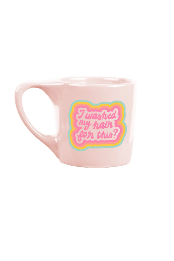 Pink I Washed My Hair for This Graphic Mug - kitchencabinetmagic