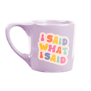 Lavender I Said What I Said Graphic Mug - kitchencabinetmagic