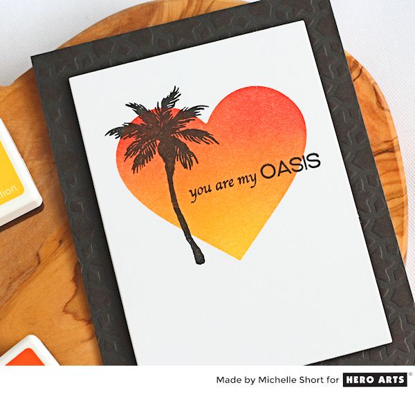 You Are My Oasis by Michelle Short for Hero Arts