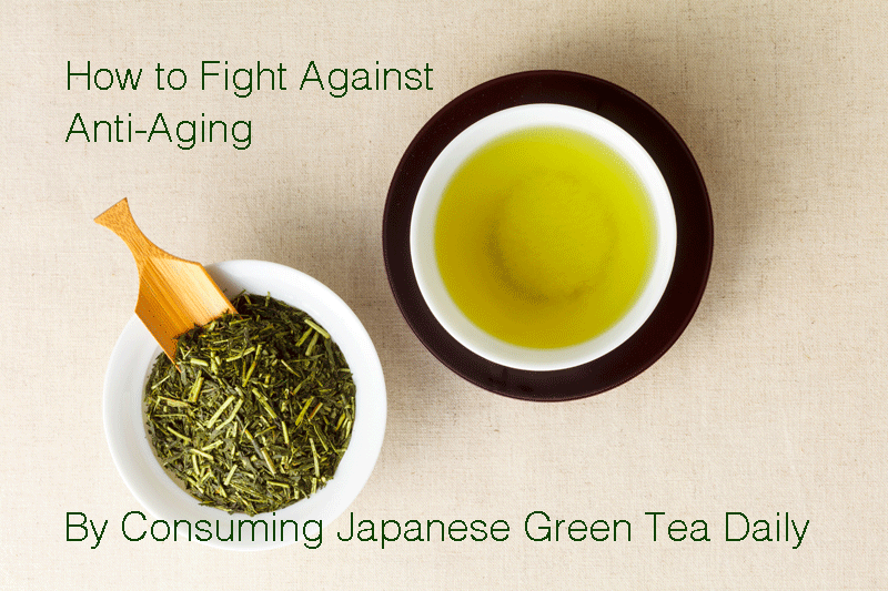 How to fight against anti-aging by drinking green tea daily