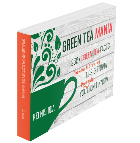 Green Tea Mania : 250+ Green Tea Facts, Cooking and Brewing Tips & Trivia You (Probably) Didn't Know
