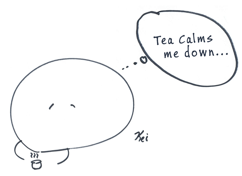 Tea calms me down