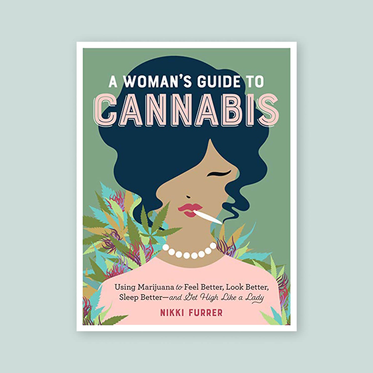 A Woman's guide to cannabis by Nikki Furrer - Goldleaf Bookshelf