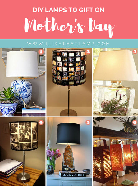 6 Types of DIY Lamps to Gift on Mother’s Day - Find Tutorials & Lamp Supplies at www.ilikethatlamp.com