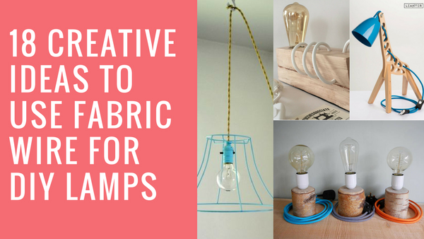 18 Creative Ideas to Use Fabric Wire for DIY Lamps - See the full list at www.ilikethatlamp.com