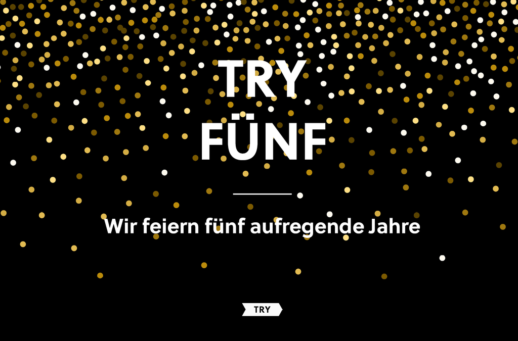 fünf jähriges Jubiläum von TRY FOODS