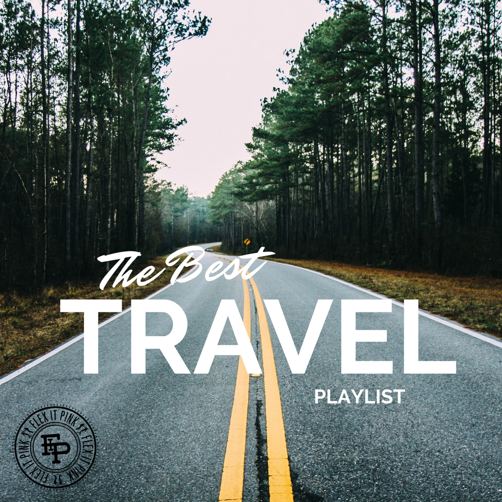 The Best Travel Playlist Flex It Pink Inc 