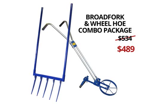 save more with a broadfork and wheel hoe combo package