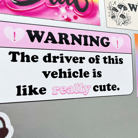 Warning! Driver Is Really Cute Bumper Sticker