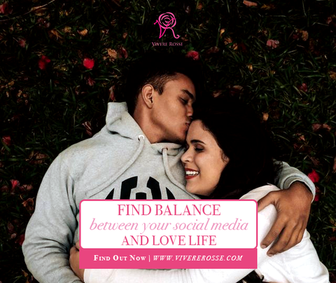 Find Balance Between Your Social Media and Your Love Life