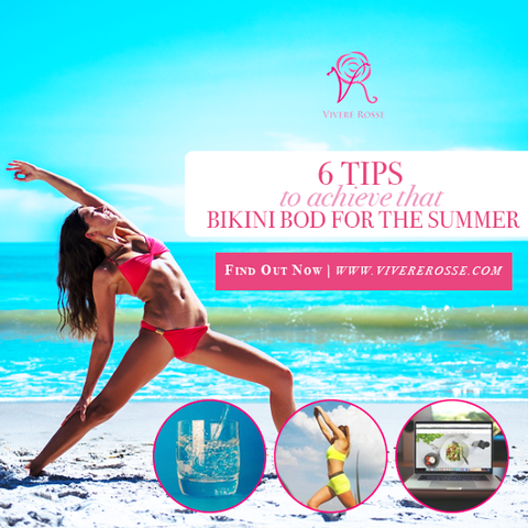 6 Tips to Achieve That Bikini Bod For The Summer