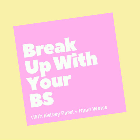 Break up with your BS