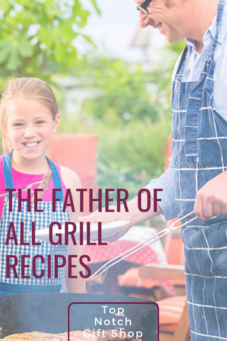 Father of all Grill Recipes