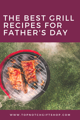 Father of all Grill Recipes for Father's Day
