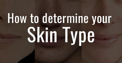 How to Determine Your Skin Type