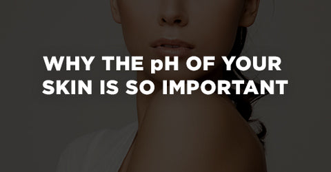 Why the pH of Skin is So Important
