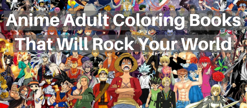Anime Coloring Books That Will Rock Your World