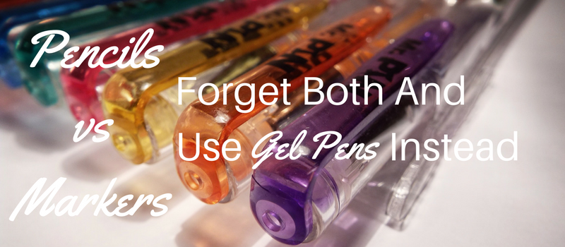Pencils vs Markers: Forget Both And Use Gel Pens Instead