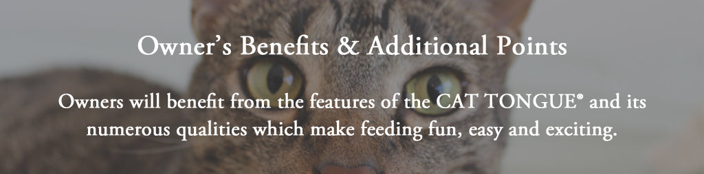 the CAT TONGUE, owners benefits and additional points