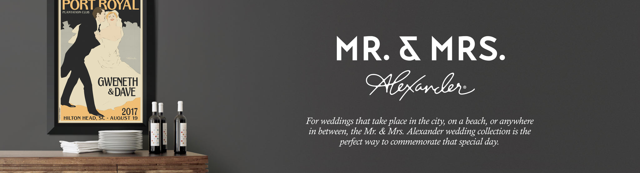 For weddings that take place in the city, on a beach, or anywhere in between, the Mr & Mrs Alexander wedding collection is the perfect way to commemorate that special day. 