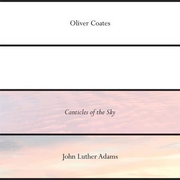 <b>Oliver Coates </b><br><i>John Luther Adams' Canticles of the Sky</i>