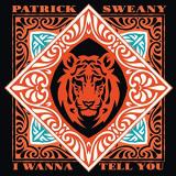 <b>Patrick Sweany </b><br><i>I Wanna Tell You</i>