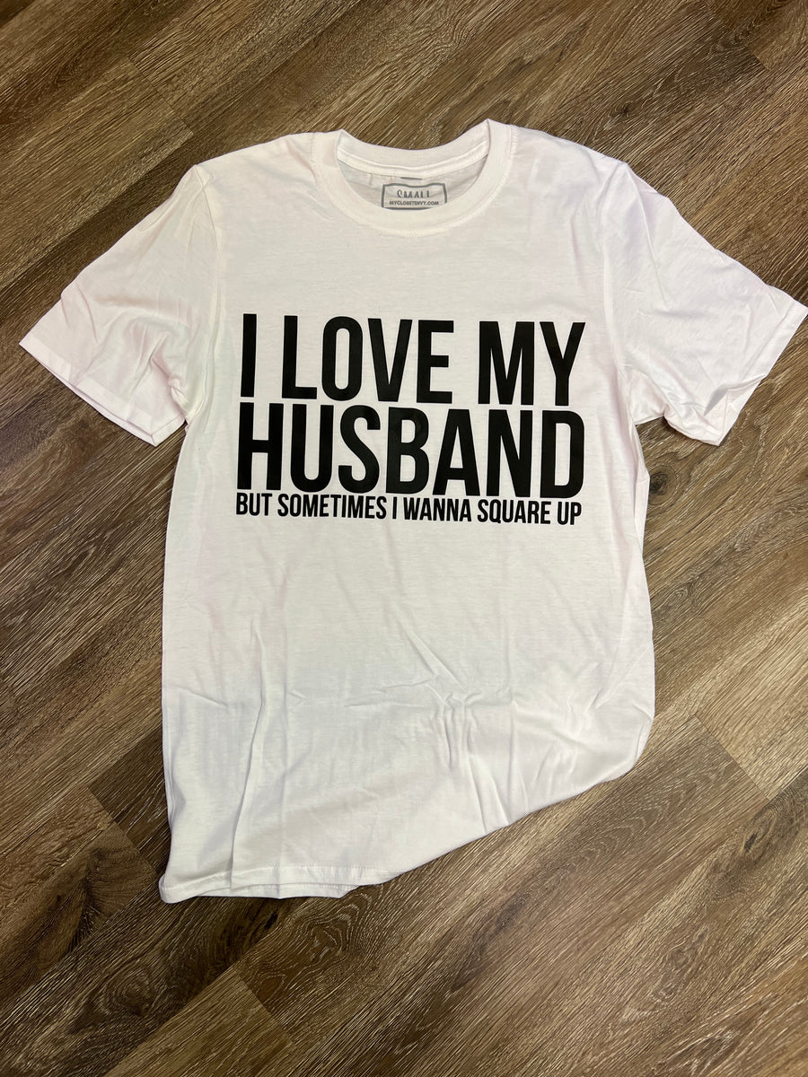 Love My Husband, But…” T-shirt – MCE Apparel